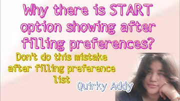 Why there is START option showing after filling preference list/ Don
