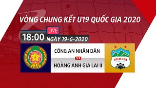 Trực tiếp | Công An Nhân Dân - HAGL II | VCK U19 Quốc gia 2020 | NEXT SPORTS