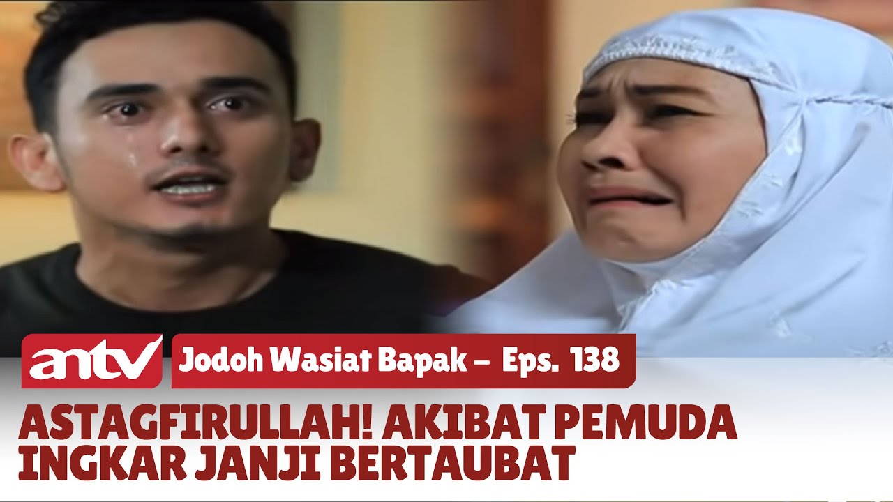 Azab Preman Kampung Pengingkar Taubat Kepada Sang Ibunda | Jodoh Wasiat Bapak | Eps 138