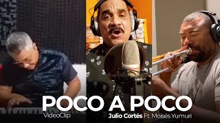 Video thumbnail of "Julio Cortés y Su Corte Ft. Moisés Yumuri - Poco a Poco (Video Clip) | Son Montuno"