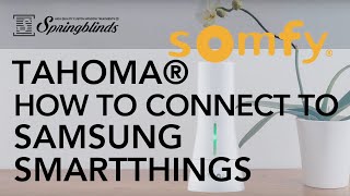 SPRINGBLINDS: SOMFY TaHoma® How To Connect to Samsung SmartThings