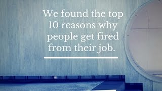10 Reasons People Get Fired