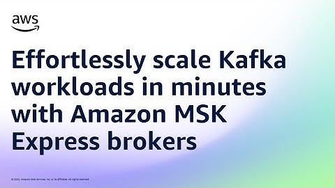 Effortlessly scale Kafka workloads in minutes with Amazon MSK Express brokers | Amazon Web Services