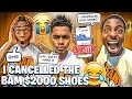 BAM MAD THAT I CANCELLED HIS $2000 SHOE ORDER!💔