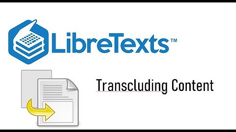 How to Transclude on LibreTexts