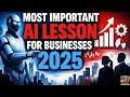 The Most Important AI Lesson for Businesses From 2025