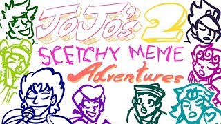 JoJo's Sketchy Meme Adventures 2