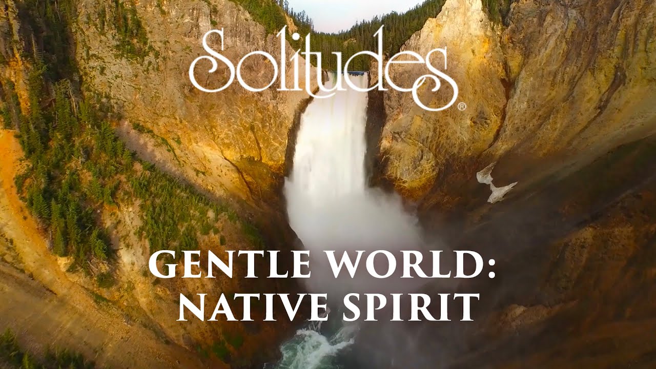 Dan Gibson’s Solitudes - Song of the River | Gentle World: Native Spirit Dan Gibson’s Solitudes - Song of the River | Gentle World: Native Spirit