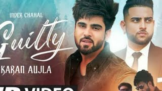 Guilty | inder chahal ft karan aujla new Punjabi song 2021 hd video