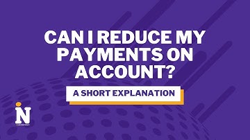 Can I reduce my payments on Account??