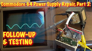 Commodore 64 Power Supply Repair, Part 2: Follow-up & Testing