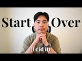 Start Over. It’s Not Too Late.