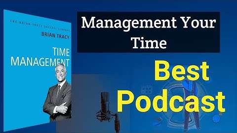 How To Manage Your Time More Effectively | Time Management by Brian Tracy