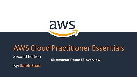 48-AWS Cloud Practitioner (Route 53 overview) by Saleh Saad | Arabic