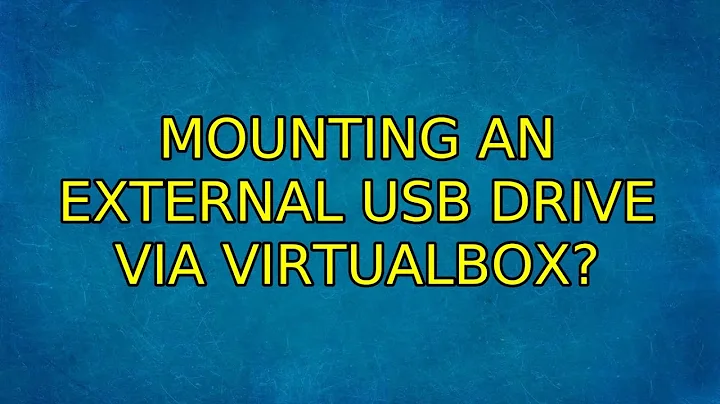 Ubuntu: Mounting an external USB drive via VirtualBox?