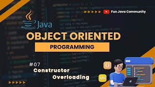 Object Oriented Programming 07 - Constructor Overloading | Fun Java Community