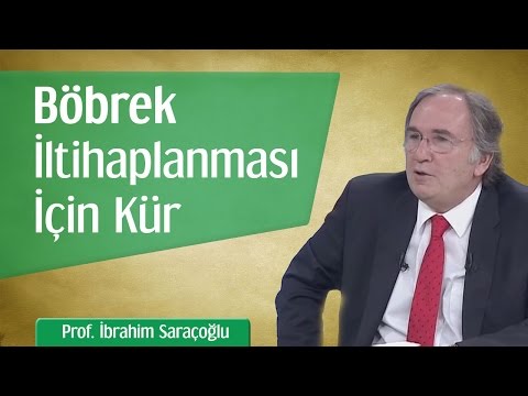 Nefrit - Böbrek İltihaplanması İçin Kür | Prof. İbrahim Saraçoğlu