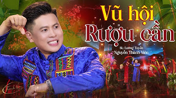 Vũ Hội Rượu Cần -  Thành Viên | 🔥🔥🔥 Đặc Sản Miền Tây Xứ Nghệ Càng Nghe Càng Cuốn