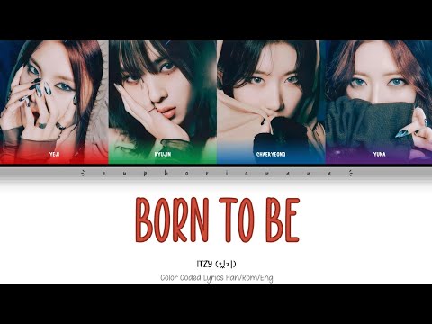 ITZY (있지) "BORN TO BE" Color Coded Lyrics | Han/Rom/Eng
