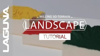CNC Tutorial 3D Landscape | Laguna Tools
