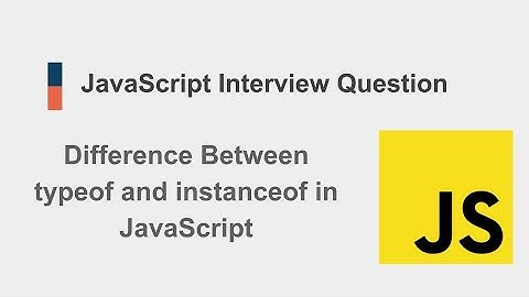 Difference Between typeof and instanceof in JavaScript | Interview Question