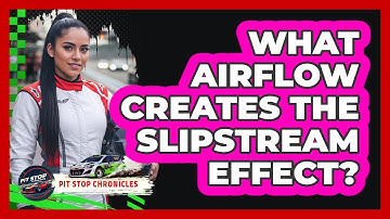 What Airflow Creates the Slipstream Effect?