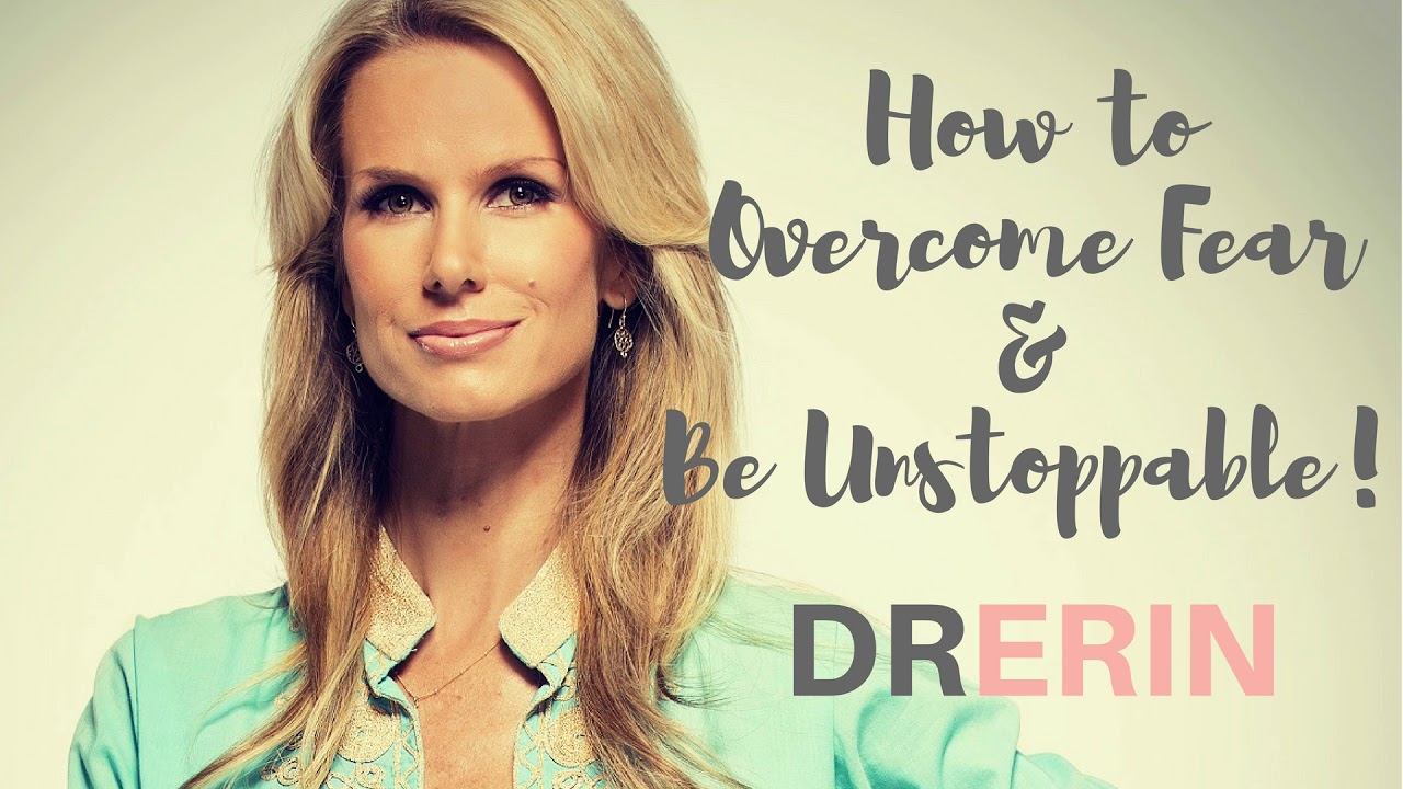THE SECRET TO OVERCOME FEAR: Daily Dr. Erin #75 THE SECRET TO OVERCOME FEAR: Daily Dr. Erin #75