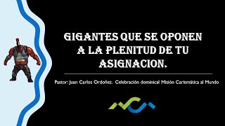 GIGANTES QUE SE OPONEN A LA PLENITUD DE TU ASIGNACIÓN