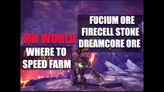 Monster Hunter World Where To Speed Farm Fucium Ore Firecell Stone Dreamcore Ore And More Youtube