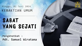 Kebaktian Umum, 02 Juni 2024 | Sabat Yang Sejati | Pdt. Samuel Wiratama