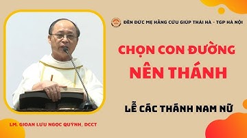 CHỌN CON ĐƯỜNG NÊN THÁNH - LM GIOAN LƯU NGỌC QUỲNH, DCCT || LỄ CÁC THÁNH NAM NỮ