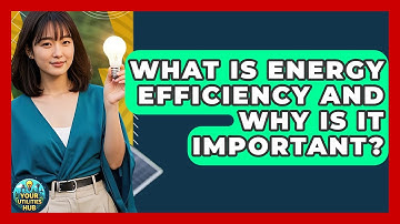 What Is Energy Efficiency and Why Is It Important? | Your Utilities Hub