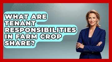 What Are Tenant Responsibilities In Farm Crop Share? - Farm Wealth Network