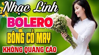 BÔNG CỎ MÂY 🌟 LK Nhạc Lính 2023 Mới Nhất - Nhạc Lính Theo Mãi Thời Gian Hiếm Có