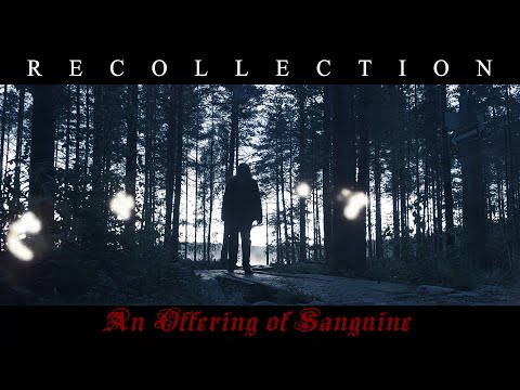 Recollection - An Offering of Sanguine (Music Video 2022)