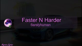 6arelyhuman - Faster N Harder - Lyrics Resimi