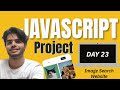 Day 23 | Image Search Website | Javascript Mini Project BUT ....