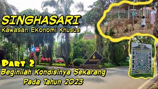 Beginilah Kondisi Sekarang Kawasan Ekonomi Khusus Singhasari Kabupaten Malang Sekarang  || Part 2