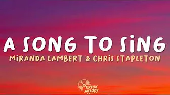 Miranda Lambert & Chris Stapleton - A Song to Sing (Lyrics) Miranda Lambert & Chris Stapleton - A Song to Sing (Lyrics)
