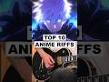 Top 10 Anime Guitar Riffs You NEED to Hear #AnimeMusic