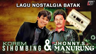 Album Emas Nostalgia Batak Korem Sihombing & Jhonny S Manurung - Lagu Batak Lawas Sepanjang Masa