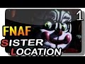 Five Nights at Freddy's: Sister Location Прохождение #1 ● НОВЫЙ FNAF!