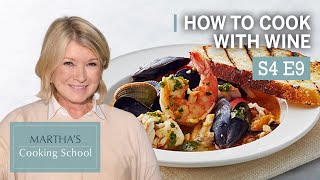 Martha Teaches You How To Cook With Wine | Martha Stewart Cooking School S4E9 "Cooking With Wine"