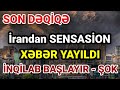 SON DƏQİQƏ: İranda DƏHŞƏT YAŞANDI - Tehranda İNQİLAB BAŞLAYACAQ