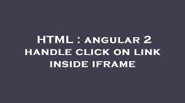 HTML : angular 2 handle click on link inside iframe