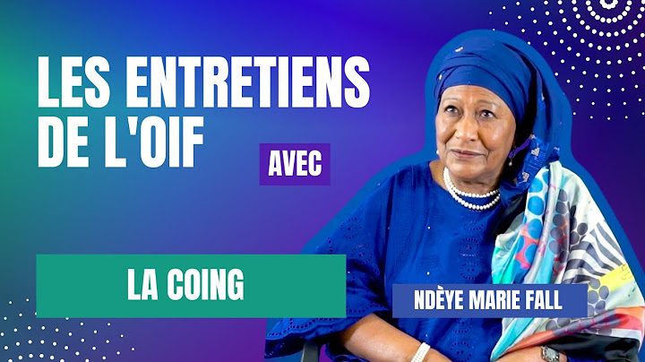 Les entretiens de l'OIF : Ndèye Marie Falll, présidente de la COING (2018-2022)