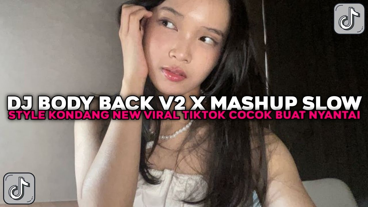 DJ BODY BACK V2 X MASHUP SLOW STYLE KONDANG NEW COCOK BUAT NYANTAI VIRAL TIKTOK TERBARU 2026 !!!