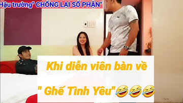 CHỐNG LẠI SỐ PHẬN- Tập 2+3|| Hậu trường Phim|| BÙI CÔNG DANH- THỦY PHẠM bàn tán về " Ghế Tình Yêu"