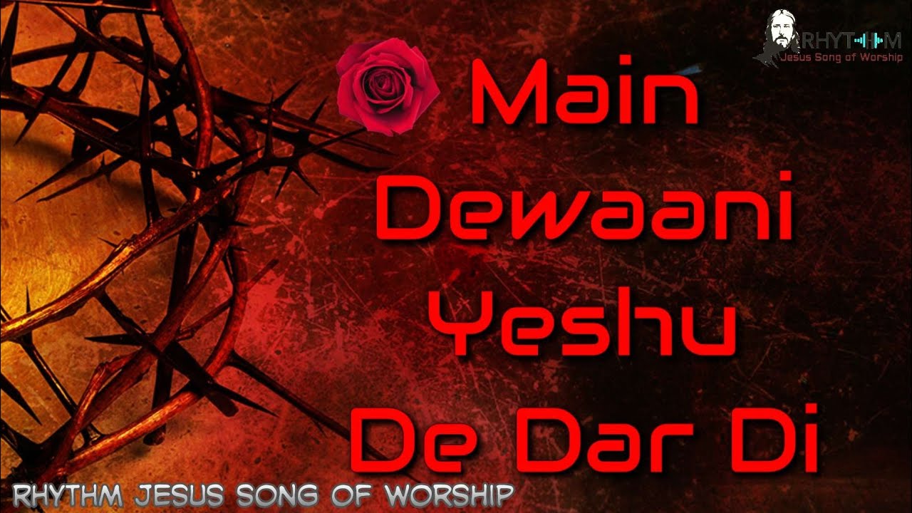  Main Deewani Yeshu De Dardi  Rhythm Jesus song of worship  WhatsApp status Video 