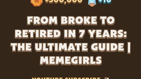 From Broke to Retired in 7 Years: The Ultimate Guide | MemeGirls video code